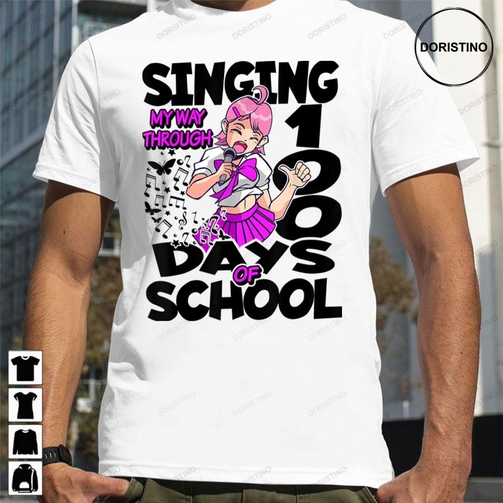 Singing My Way Through 100 Days Of School Music Anime Awesome Shirts
